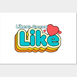 Likers Gonna Like Posters and Art